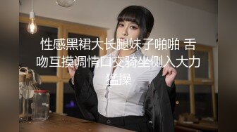 高颜嫩小姐姐 口活绝了，先口再挨操~被哥哥各种姿势