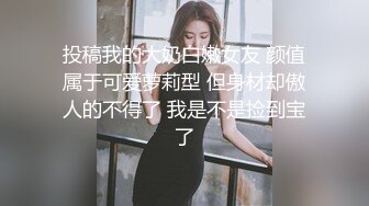 5-22酒店偷拍猴急大块头男友强行扑倒刚花完妆的女友干炮可惜妹子还没爽男友就射了