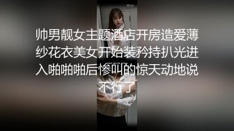 【情侣泄密大礼包】多位反差女友的真实面目被曝光??（15位美女良家出镜）