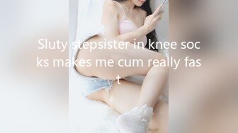 Sluty stepsister in knee socks makes me cum really fast