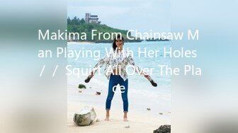 Makima From Chainsaw Man Playing With Her Holes ／／ Squirt All Over The Place